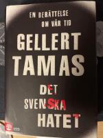Det svenska hatet : en ber&auml;ttelse om v&aring;r tid