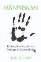 M&auml;nniskan : en kort historik &ouml;ver v&aring;r f&ouml;rm&aring;ga att klanta till det