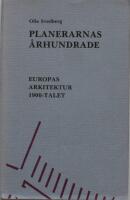 Planerarnas &aring;rhundrade : Europas arkitektur 1900-talet