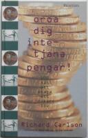 Oroa dig inte,tj&auml;na pengar