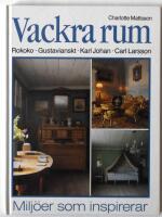 Vackra rum : [rokoko, gustavianskt, Karl Johan, Carl Larsson] : [milj&ouml;er som inspirerar]