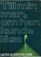 Till min man, om han kunde l&auml;sa : dikter