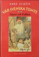 V&aring;r svenska tomte : S&auml;gner och Folktro