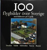 100 flygbilder &ouml;ver Sverige : [med bildtexter p&aring; 6 spr&aring;k] : [Sweden Su&egrave;de Schweden Suecia Ruotsi]