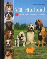 V&auml;lj r&auml;tt hund : en bok om det personliga hundvalet