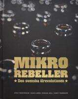 Mikrorebeller : den svenska &ouml;lrevolutionen