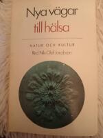Nya v&auml;gar till h&auml;lsa : impulser till en alternativ medicin