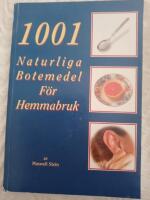 1001 Naturliga Botemedel F&ouml;r Hemmabruk