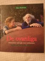 De ovanliga : m&auml;nniskor som g&aring;r mot str&ouml;mmen.