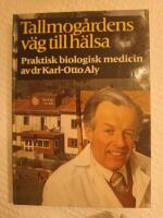 Tallmog&aring;rdens v&auml;g till h&auml;lsa : praktisk biologisk medicin