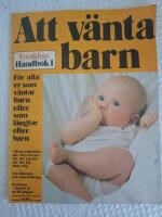 Att v&auml;nta barn Vi f&ouml;r&auml;ldrars handbok 1