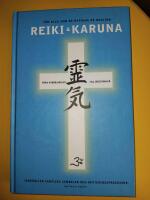 Reiki och karuna - fr&aring;n nyb&ouml;rjarniv&aring; till m&auml;starniv&aring; : inneh&aring;ller samtliga symboler och initieringsprocesser