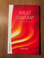 R&ouml;rligt ledarskap : den magra v&auml;gen till f&ouml;r&auml;ndring