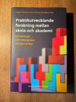 Praktikutvecklande forskning mellan skola och akademi : utmaningar och m&ouml;jligheter vid samverkan