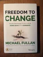 Freedom to Change: Four Strategies to Put Your Inner Drive into Overdrive