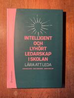 Intelligent och lyh&ouml;rt ledarskap i skolan : l&auml;ra att leda