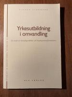 Yrkesutbildning i omvandling [Elektronisk resurs] : en studie av l&auml;randepraktiker och kunskapstransformationer