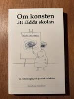 Om konsten att r&auml;dda skolan : en vetenskaplig och praktisk reflektion