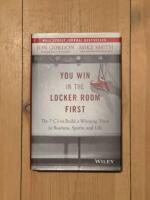 You Win in the Locker Room First: The 7 C s to Build a Winning Team in Busi