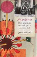 Nyt&auml;nkarna : den arabiska vetenskapens gyllene tid
