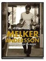 Hemma hos Melker Andersson : snabblagat, tillagat och v&auml;llagat