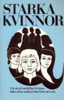 Starka kvinnor : ett urval m&auml;rkliga kvinno&ouml;den fr&aring;n radioserien V&auml;rt att veta