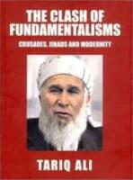 The clash of fundamentalisms : crusades, jihads and modernity