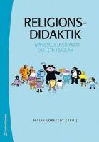 Religionsdidaktik : m&aring;ngfald, livsfr&aring;gor och etik i skolan