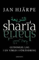 Shari'a : Gudomlig Lag i en v&auml;rld i f&ouml;r&auml;ndring