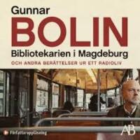 Bibliotekarien i Magdeburg : och andra ber&auml;ttelser ur ett radioliv