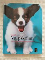 F&ouml;rsta valpskolan : allt du beh&ouml;ver veta f&ouml;r att f&aring; en perfekt valp