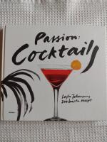 Passion: Cocktails : Lajla Johanssons 200 b&auml;sta recept