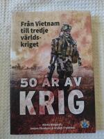 50 &aring;r av krig - fr&aring;n Vietnam till tredje v&auml;rldskriget