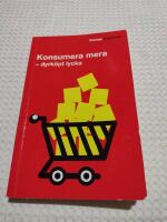 Konsumera mera : dyrk&ouml;pt lycka