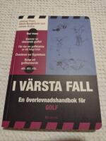 I v&auml;rsta fall : en &ouml;verlevnadshandbok f&ouml;r golf