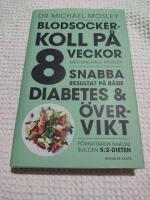 Blodsockerkoll p&aring; 8 veckor med Michael Mosley : snabba resultat p&aring; b&aring;de diabetes och &ouml;vervikt
