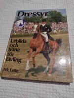 Dressyr : utbilda och tr&auml;na f&ouml;r t&auml;vling