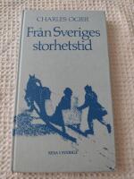 Från Sveriges storhetstid : franske legationssekreteraren Charles Ogiers dagbok under ambassaden i Sverige 1634-1635