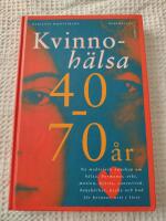 Kvinnoh&auml;lsa 40-70 &aring;r : ny medicinsk kunskap om h&auml;lsa, hormoner, vikt, motion, hj&auml;rta, cancerrisk, bensk&ouml;rhet, psyke och hud f&ouml;r kvinnor mitt i livet