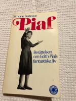 Piaf : ber&auml;ttelsen om Edith Piafs fantastiska liv