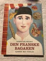 Den franske bagaren : surdeg, mat, k&auml;rlek