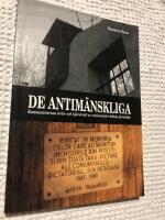 De antim&auml;nskliga : kommunisternas tortyr och hj&auml;rntv&auml;tt av nationalister bakom j&auml;rnrid&aring;n
