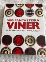 1000 fantastiska viner : fr&aring;n v&auml;rldens b&auml;sta ving&aring;rdar