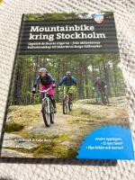 Mountainbike kring Stockholm : uppt&auml;ck de finaste stigarna - fr&aring;n M&auml;lar&ouml;arnas kulturlandskap till S&ouml;dert&ouml;rns karga h&auml;llmarker
