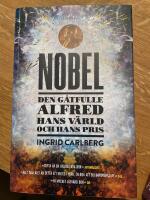 Nobel : den g&aring;tfulle Alfred, hans v&auml;rld och hans pris
