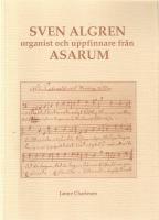 Sven Algren : organist och uppfinnare fr&aring;n Asarum
