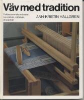 V&auml;v med tradition : [tidl&ouml;sa svenska m&ouml;nster, t ex s&aring;llv&auml;v, v&aring;ffelv&auml;v, droppdr&auml;ll]