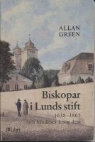 Biskopar i Lunds stift 1638-1865 och h&auml;ndelser kring dem