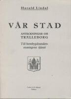 V&aring;r stad Anteckningar om Tr&auml;lleborg