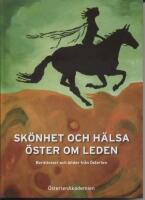 Sk&ouml;nhet och h&auml;lsa &ouml;ster om leden : ber&auml;ttelser och bilder fr&aring;n &Ouml;sterlen